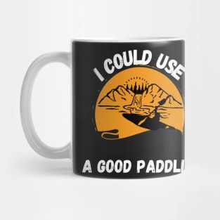 I Could Use A Good Paddling Shirt Mug